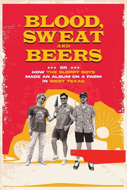 Blood, Sweat and Beers, or How the Sloppy Boys Made an Album on a Farm in West Texas (2023) movie poster