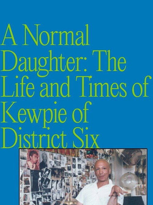 A Normal Daughter: The Life and Times of Kewpie of District Six (2000) movie poster