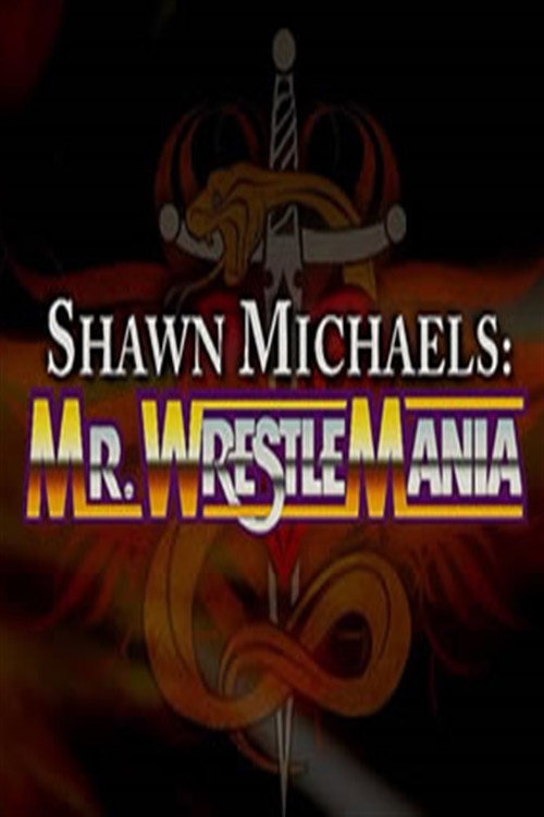 WWE Network Collection: Shawn Michaels - Mr. Wrestlemania (2017) movie poster