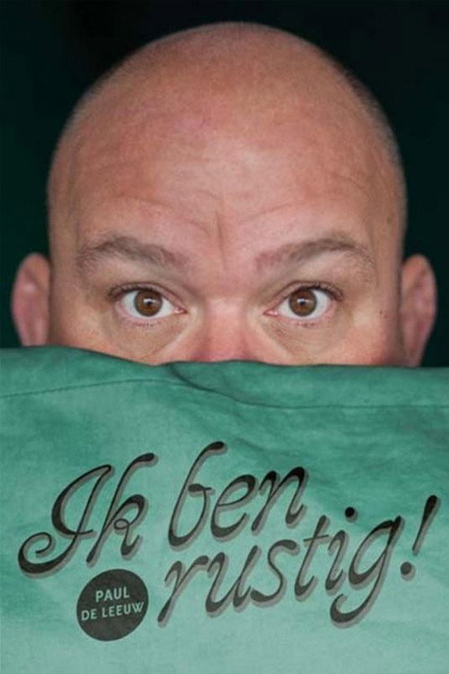 Paul de Leeuw: Ik Ben Rustig (2015) movie poster