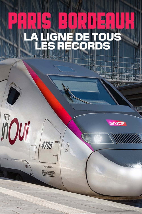 TGV Paris-Bordeaux, la ligne de tous les records (2021) movie poster