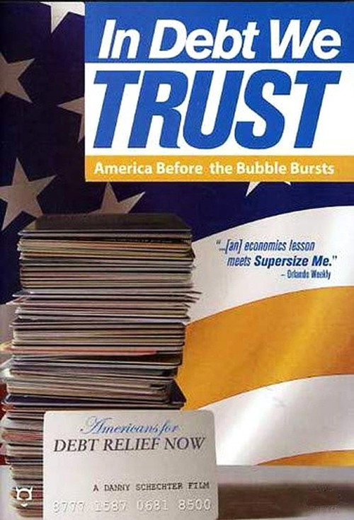 In Debt We Trust: America Before the Bubble Bursts (2007) movie poster
