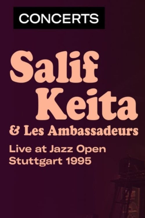 Salif Keita & Les Ambassadeurs - Jazz Open à Stuttgart (1995) movie poster