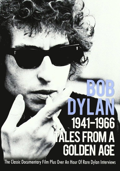 Tales From a Golden Age: Bob Dylan 1941-1966 (2004) movie poster