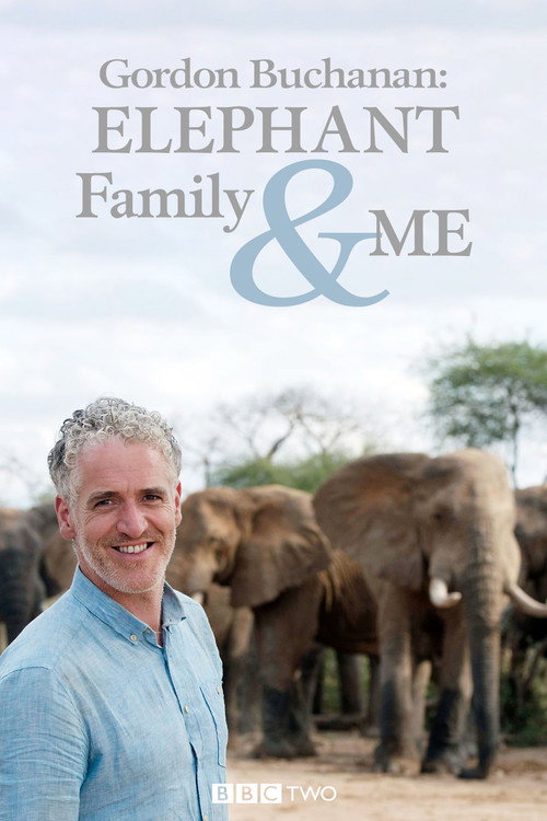Gordon Buchanan: Elephant Family & Me (2016) TV show poster