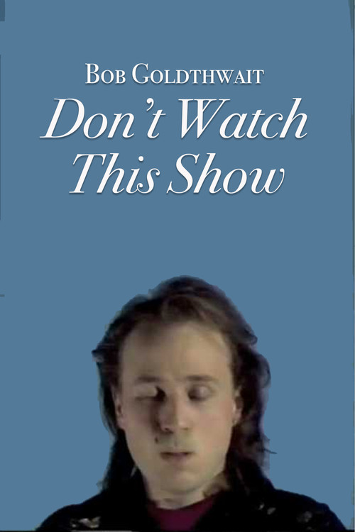 Bob Goldthwait: Don't Watch This Show (1986) movie poster