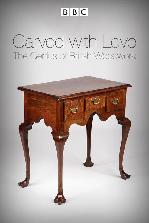 Carved with Love: The Genius of British Woodwork (2013) TV show poster
