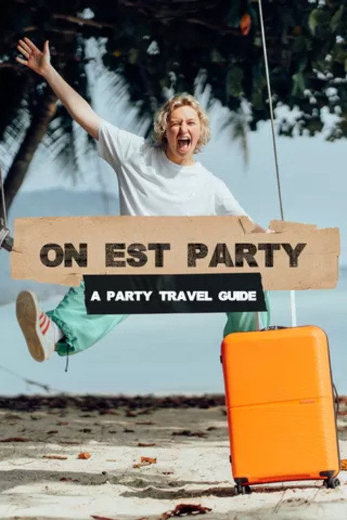 On Est Party - A Party Travel Guide (2023) TV show poster