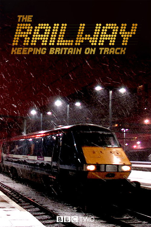 The Railway: Keeping Britain On Track (2013) TV show poster