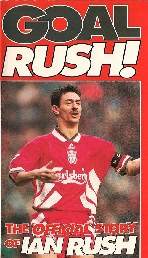 Goal Rush - The Official Story Of Ian Rush (1994) movie poster