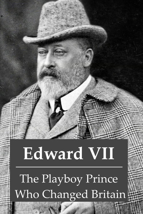Edward VII: The Playboy Prince Who Changed Britain (2021) movie poster