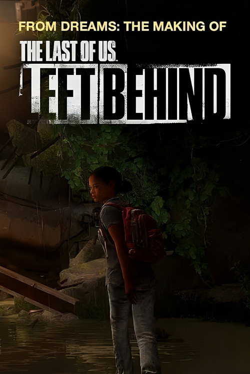 From Dreams - Making "The Last of Us: Left Behind" (2014) movie poster