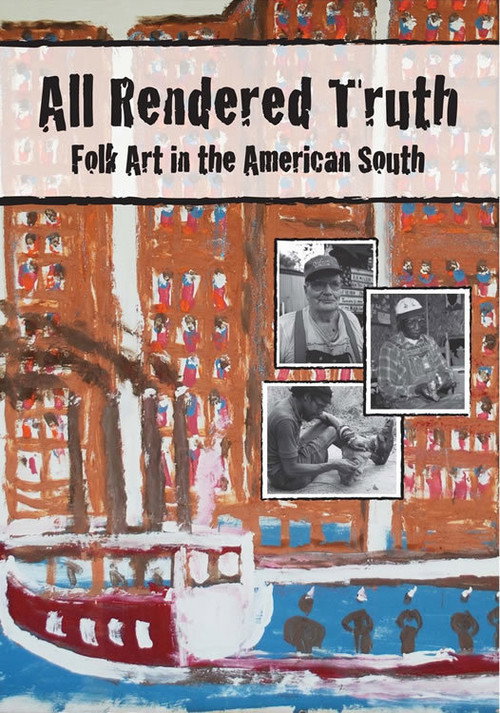 All Rendered Truth: Folk Art in the American South (2009) movie poster