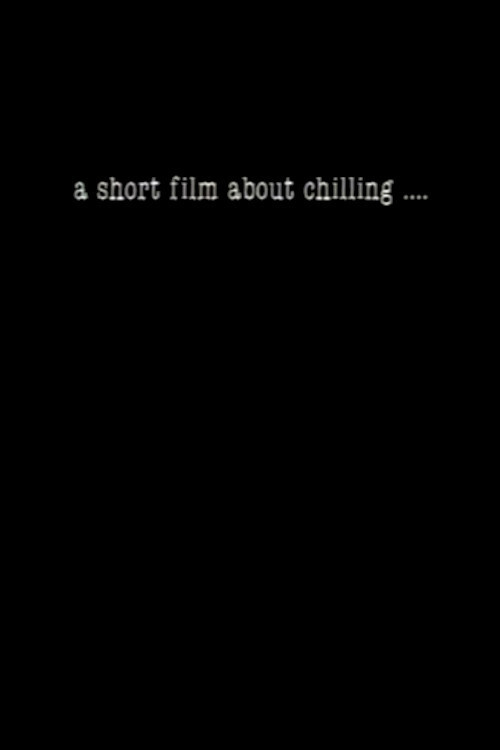A Short Film About Chilling.... (1990) movie poster