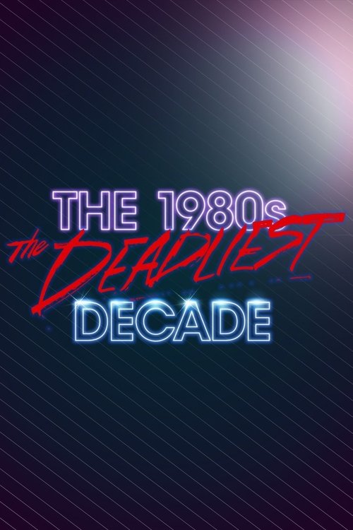 The 1980s: The Deadliest Decade (2016) TV show poster