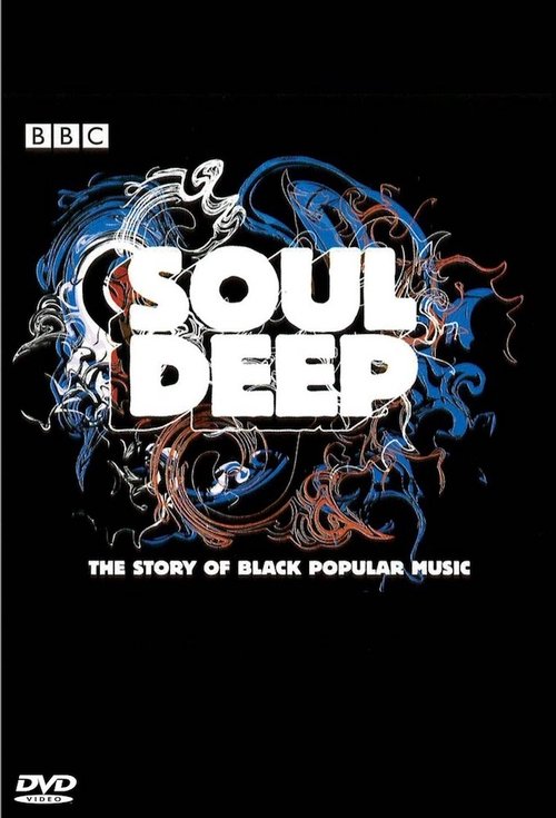 Soul Deep: The Story of Black Popular Music (2005) TV show poster