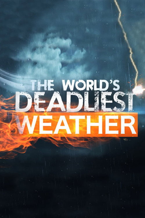 The World's Deadliest Weather (2016) TV show poster