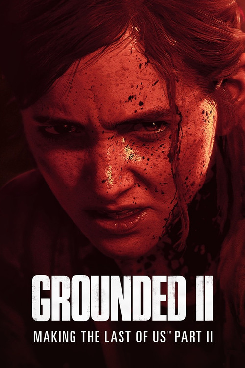Grounded II: Making The Last of Us Part II (2024) movie poster