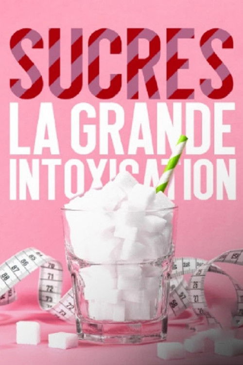 Sucres, la grande intoxication (2021) movie poster