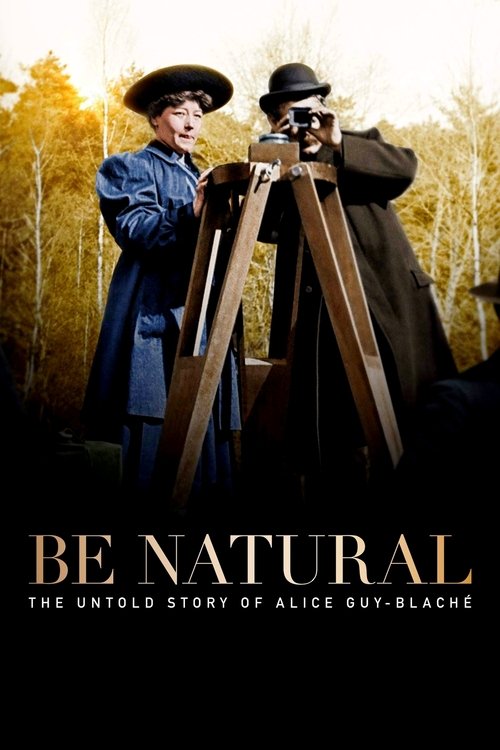 Be Natural: The Untold Story of Alice Guy-Blaché (2018) movie poster