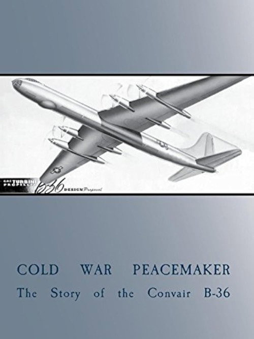 Cold War Peacemaker: The Story of the Convair B-36 (2015) movie poster