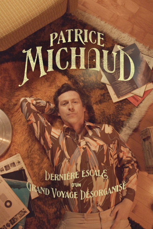 Patrice Michaud: Dernière escale d’un grand voyage désorganisé (2025) movie poster