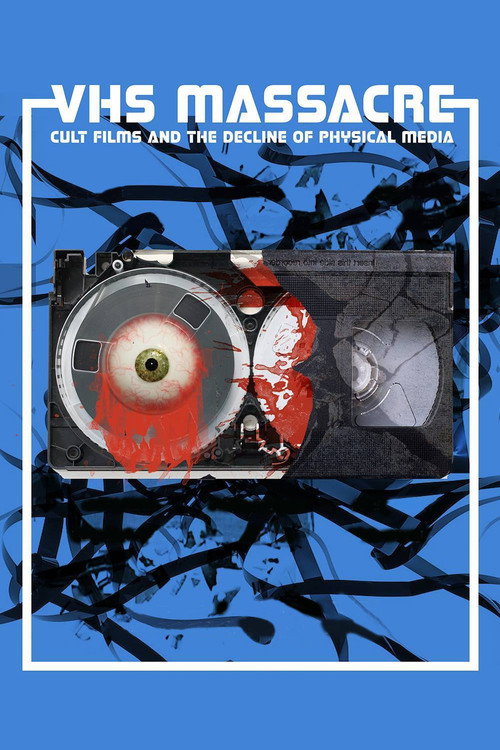 VHS Massacre: Cult Films and the Decline of Physical Media (2016) movie poster
