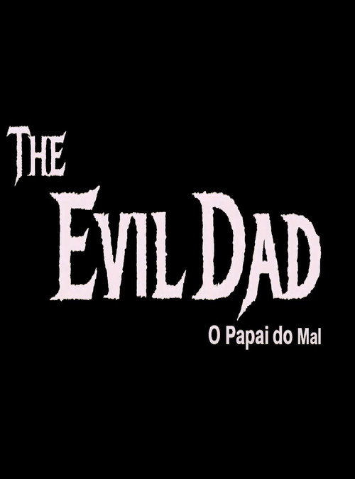 The Evil Dad: O Papai do Mal (2024) movie poster