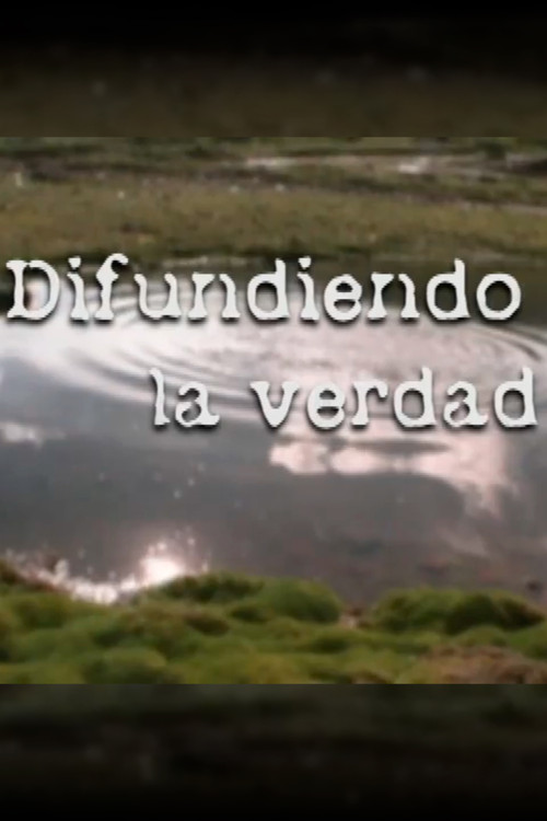 Spreading the Truth (Difundiendo la verdad) (2004) movie poster