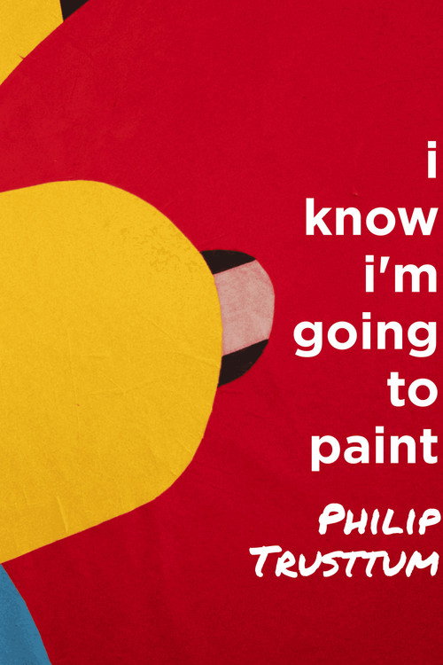 Philip Trusttum: I Know I'm Going to Paint (2025) movie poster
