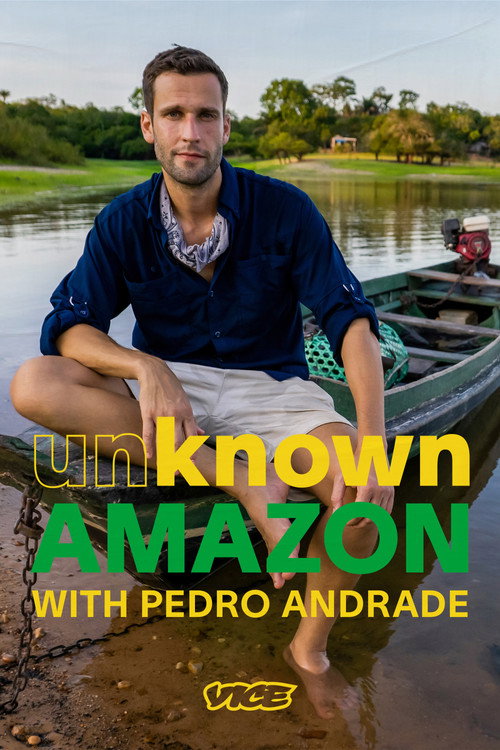 Unknown Amazon with Pedro Andrade (2021) TV show poster
