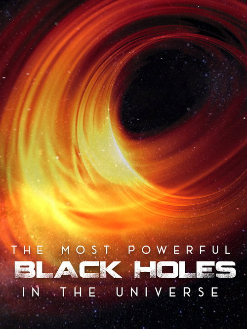 The Most Powerful Black Holes in the Universe (2020) movie poster