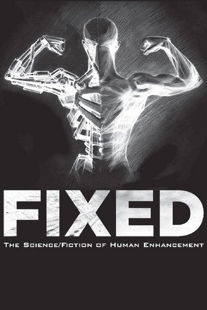 Fixed: The Science/Fiction of Human Enhancement (2013) movie poster