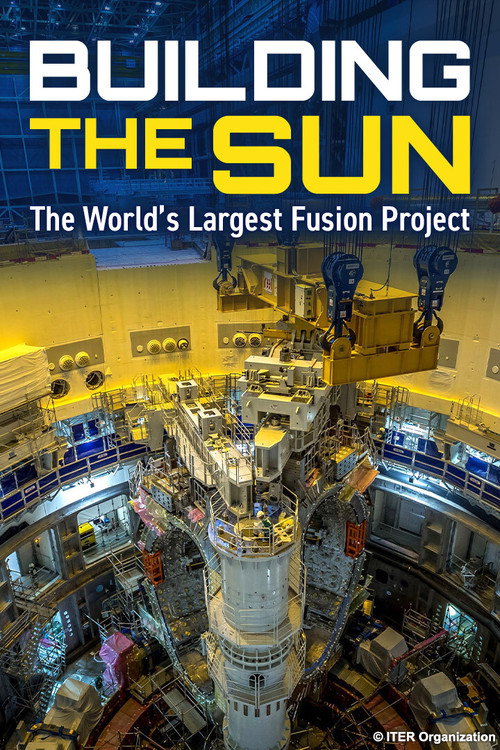 Building the Sun: The World's Largest Fusion Project (2026) movie poster