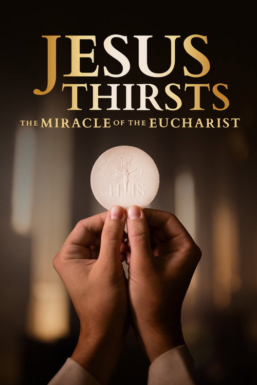 Jesus Thirsts: The Miracle of the Eucharist (2024) movie poster