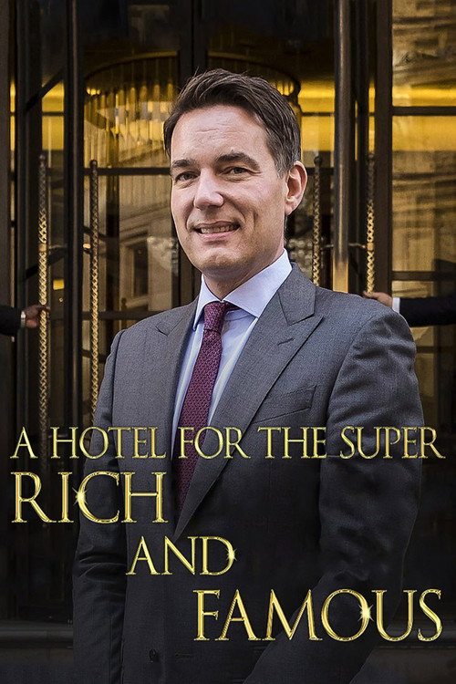 A Hotel for the Super Rich & Famous (2018) TV show poster