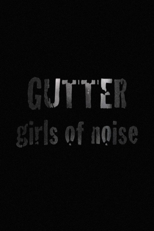 GUTTER: Girls of Noise (2008) movie poster