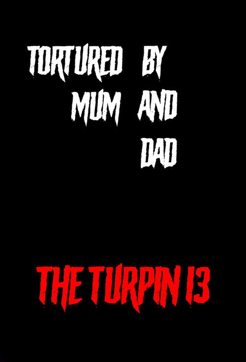 Tortured by Mum and Dad? - The Turpin 13 (2018) movie poster