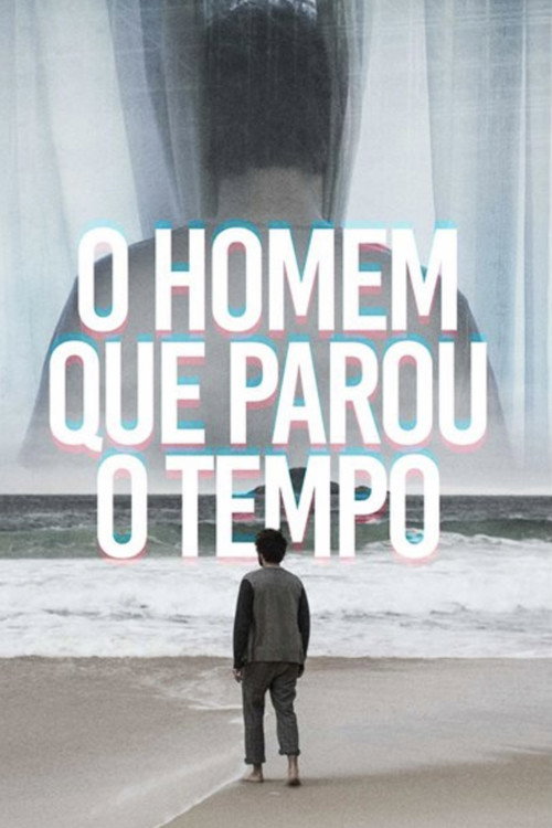 O Homem que Parou o Tempo (2018) movie poster