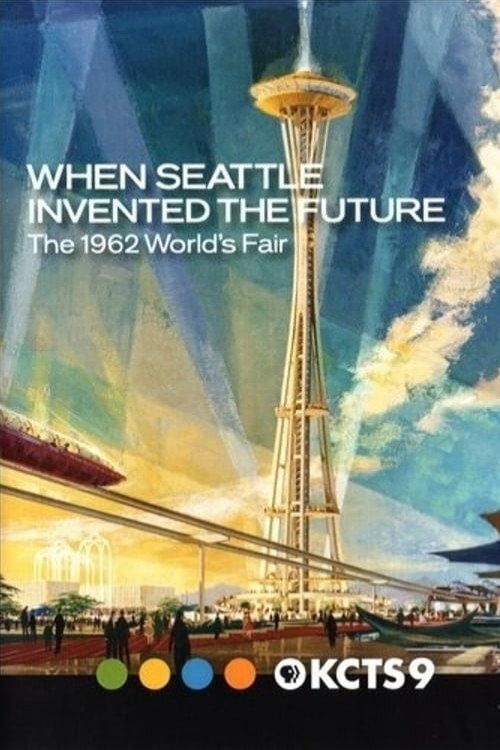 When Seattle Invented the Future: The 1962 World's Fair (2012) movie poster
