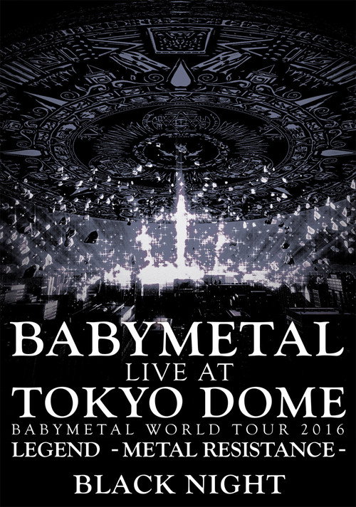 BABYMETAL Live at Tokyo Dome - WORLD TOUR 2016 - LEGEND - METAL RESISTANCE - Black Night (2016) movie poster