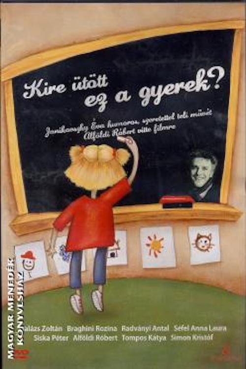 Kire ütött ez a gyerek? (2007) movie poster