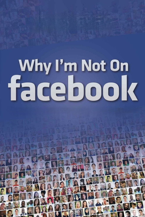 Why I'm Not on Facebook (2014) movie poster