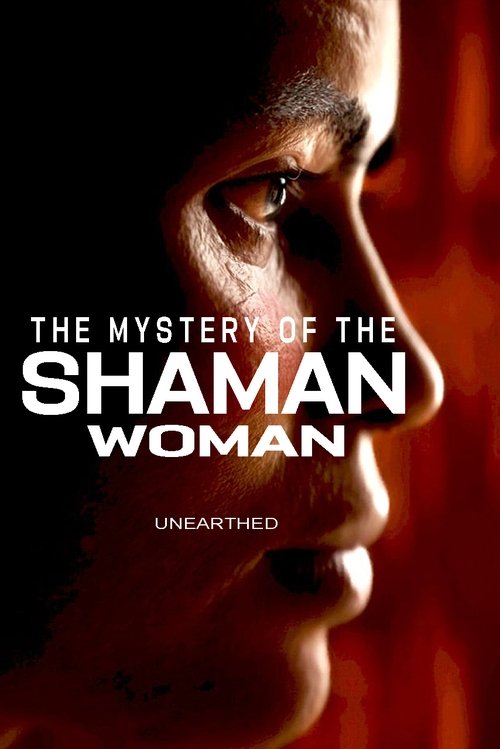 Unearthed - The Mystery of the Shaman Woman (2024) movie poster