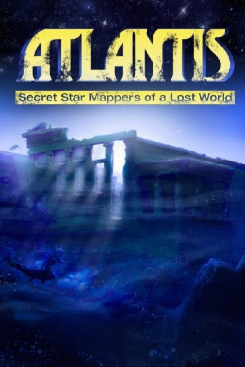 Atlantis: Secret Star Mappers of a Lost World (2007) movie poster