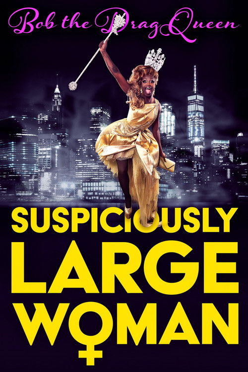 Bob the Drag Queen: Suspiciously Large Woman (2017) movie poster