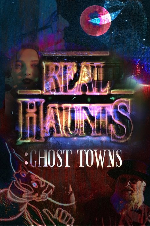 Real Haunts: Ghost Towns (2021) movie poster