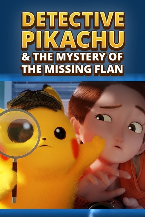 Detective Pikachu & the Mystery of the Missing Flan (2023) movie poster