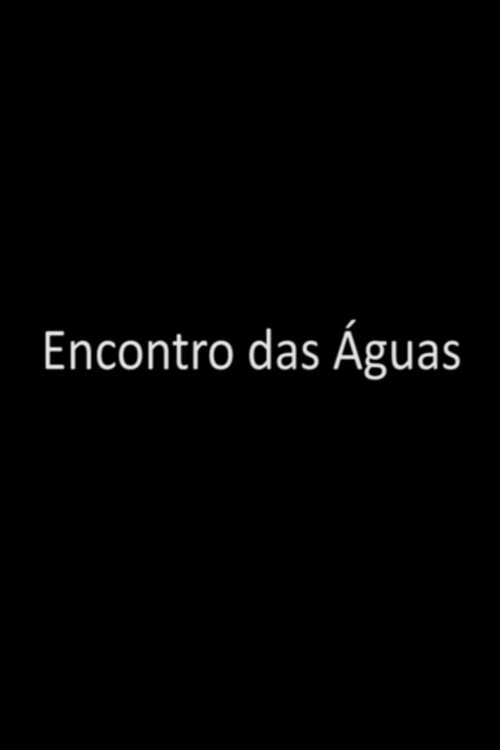 Encontro das Águas (2017) movie poster