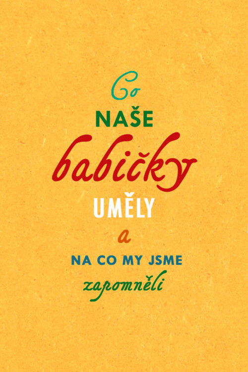 Co naše babičky uměly a na co my jsme zapomněli (2018) TV show poster